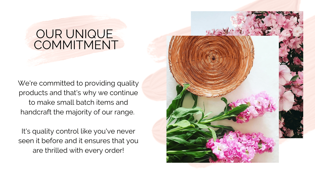 Our unique commitment - quality products which have been handcrafted in Australia